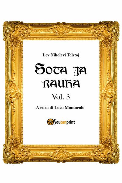 Sota ja rauha III, di Lev Tolstoj, L. Montarolo, 2018, …