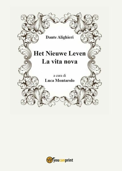 Het Nieuwe Leven - La vita nova, di Dante Alighieri, L. Montarolo, 2017