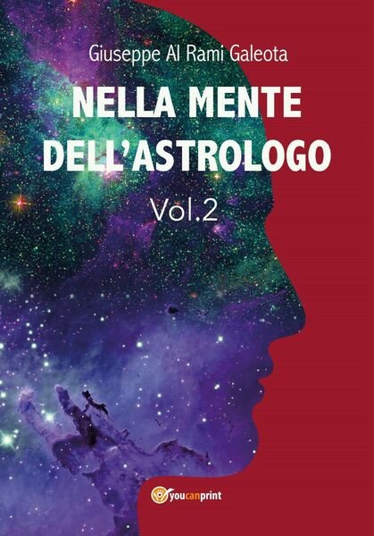 Nella mente dell?astrologo VOL.2, di Giuseppe Al Rami Galeota, 2019
