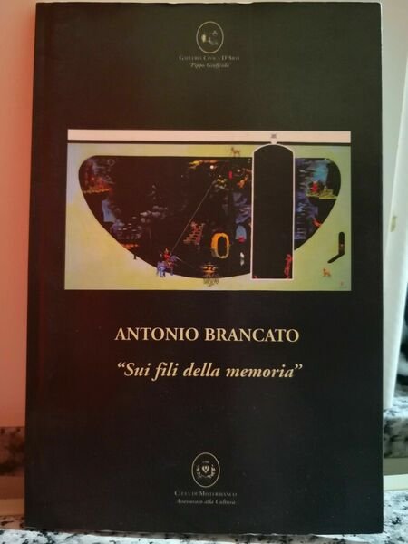 Sui Fili della memoria di Antonio Brancato, Galleria Civica D?Arte-F