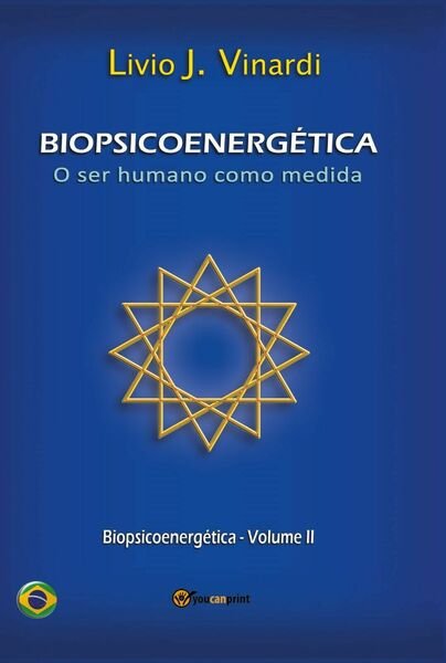 BIOPSICOENERGÉTICA ? O ser humano como medida ? Vol. II …