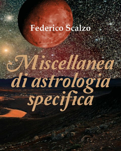 Miscellanea di astrologia specifica di Federico Scalzo, 2018, Youcanprint