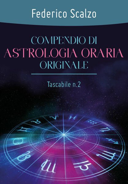 Compendio di astrologia oraria originale (tascabile n.2) di Federico Scalzo
