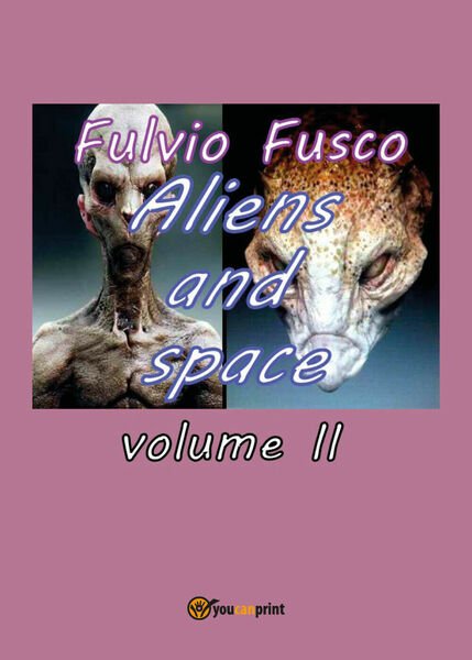 Aliens and space - vol. II, di Fulvio Fusco, 2017, …