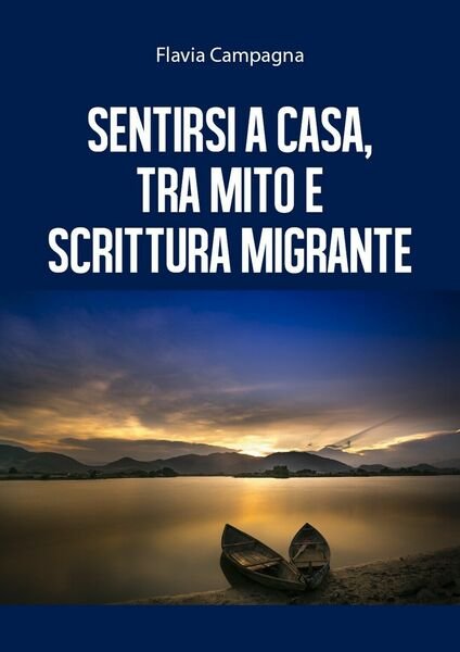 Sentirsi a casa, tra mito e scrittura migrante, di Flavia …
