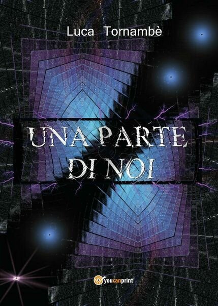 Una parte di noi - di Luca Tornambè, 2017, Youcanprint