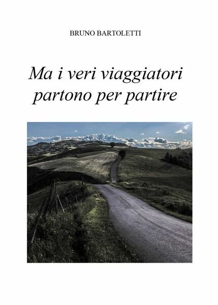 Ma i veri viaggiatori partono per partire - di Bruno …