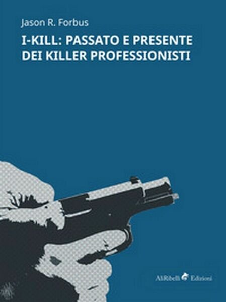 I-Kill: passato e presente dei killer professionisti