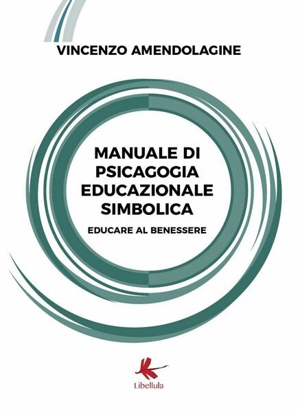 Manuale di psicagogia educazionale simbolica (Educare al benessere)