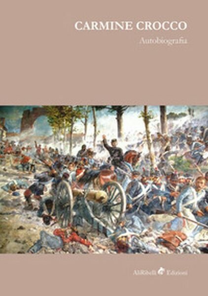 Autobiografia di Carmine Crocco, 2019, Ali Ribelli Edizioni | Immagine principale