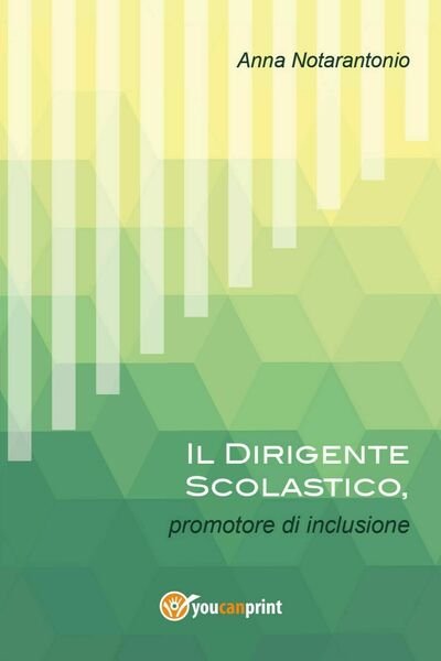 Il Dirigente Scolastico, promotore di inclusione, Anna Notarantonio, 2017