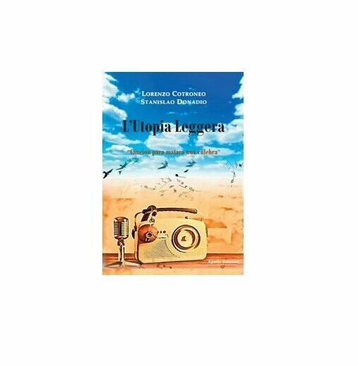 L?utopia leggera. «Cancion para matara una culebra» - Donadio, Cotroneo