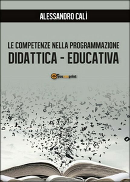 Le competenze nella programmazione didattica-educativa (Calì, 2016, Youcanprint)