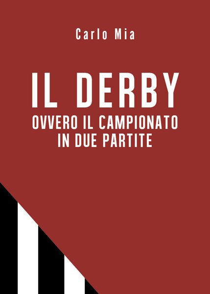 Il derby ovvero il campionato in due partite - Carlo …