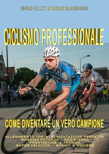 Ciclismo professionale - Thomas Mijnsbergen, Sergio Felleti, 2017, Youcanprint