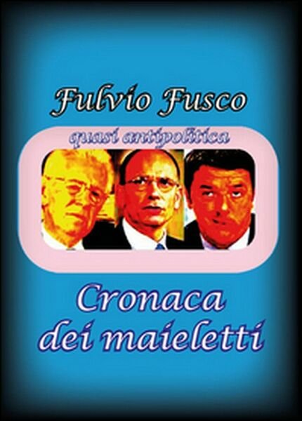 Cronaca dei maieletti - Fulvio Fusco, 2015, Youcanprint