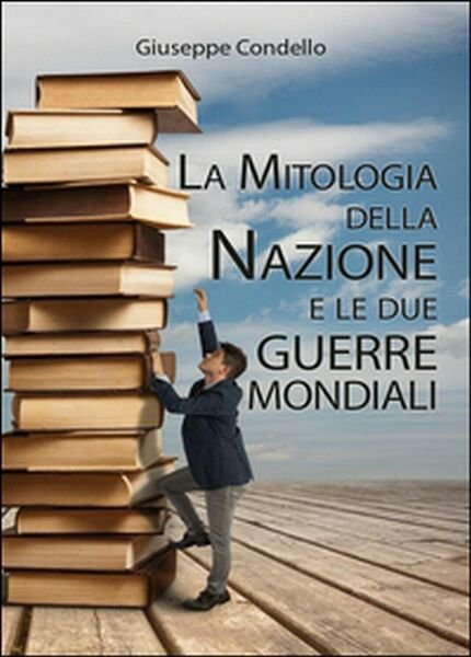 La mitologia della nazione e le due guerre mondiali, Giuseppe … | Immagine principale