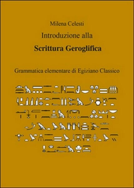 Introduzione alla scrittura geroglifica, di Milena Celesti, 2015, Youcanprint