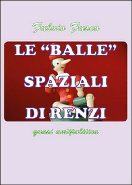 Le balle spaziali di Renzi, di Fulvio Fusco, 2015, Youcanprint