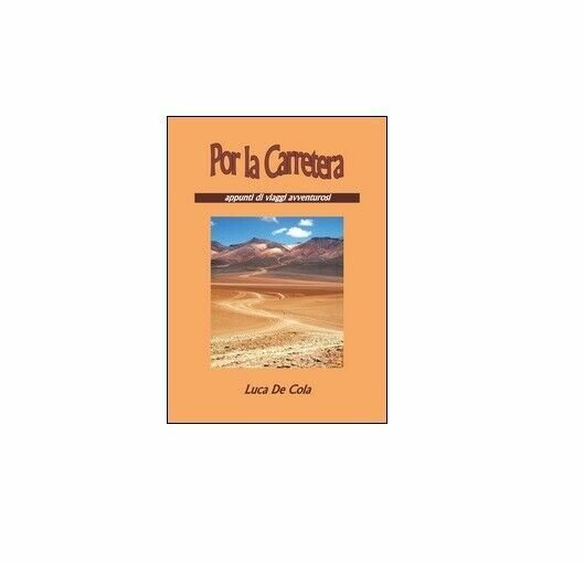 Por la carretera - Luca De Cola, 2016, Youcanprint