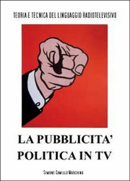 La pubblicità politica in tv di Simone C. Marchino, 2014, …