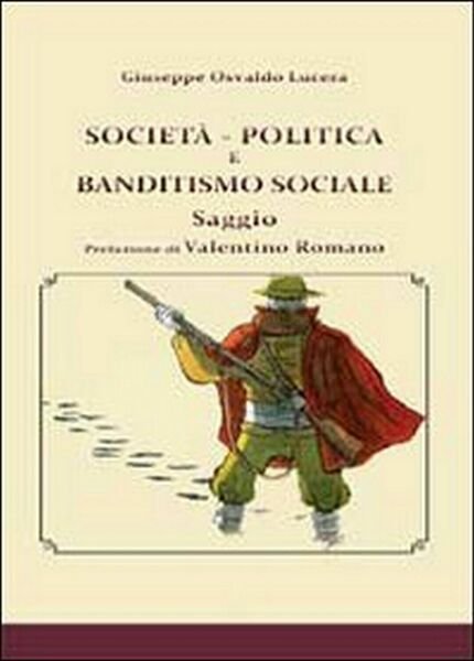 Società, politica e banditismo sociale, di Giuseppe Osvaldo Lucera, 2013