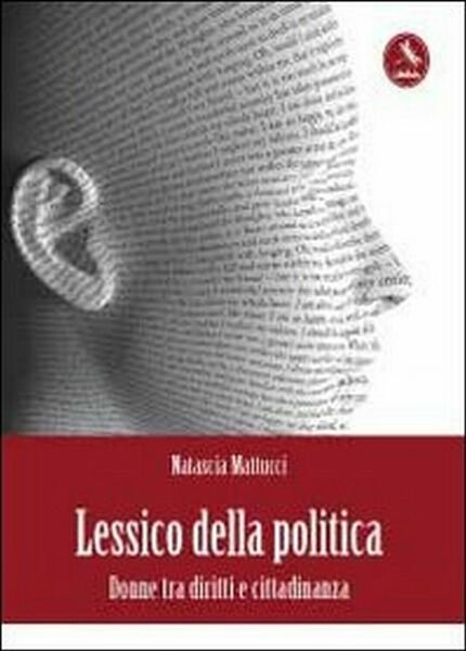 Lessico della politica. Donne di Natascia Mattucci, 2012, Libellula Edizioni