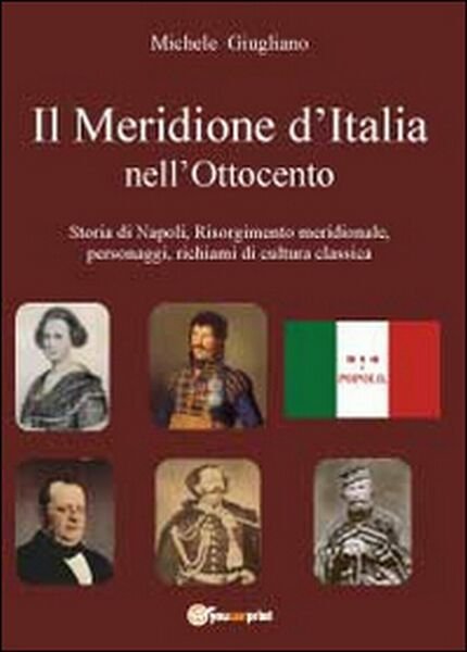 Il meridione d?Italia nell?Ottocento di Michele Giugliano, 2012, Youcanprint