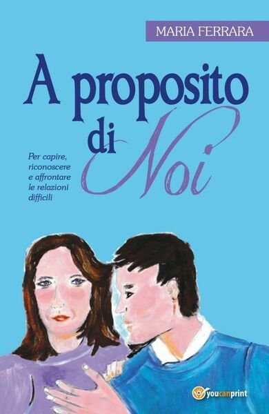 A proposito di noi di Maria Ferrara, 2018, Youcanprint