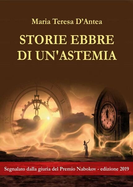 Storie Ebbre di un?astemia di Maria Teresa D?Antea, 2020, Abelpaper