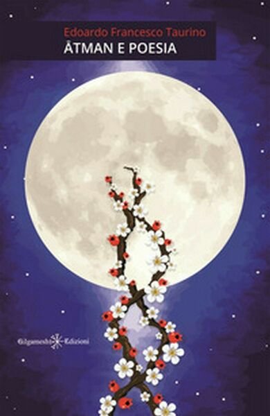 Atman e poesia di Edoardo Francesco Taurino, 2020, Gilgamesh Edizioni