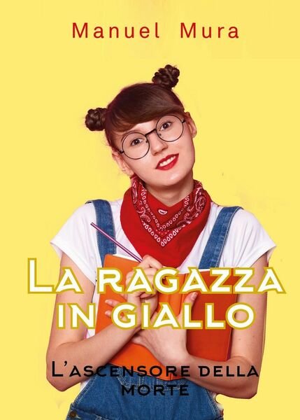 La ragazza in giallo - L?ascensore della morte, di Manuel …