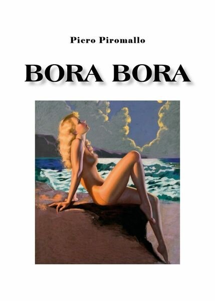 Bora Bora di Piero Piromallo, 2020, Youcanprint