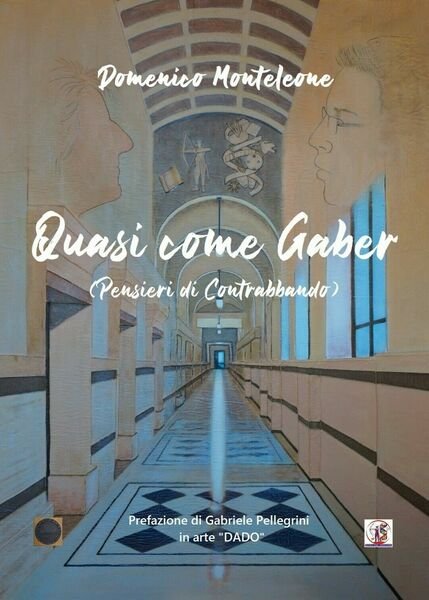 QUASI COME GABER - pensieri di contrabbando di Domenico Monteleone, …