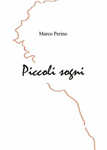 Piccoli Sogni di Marco Perino, 2020, Youcanprint