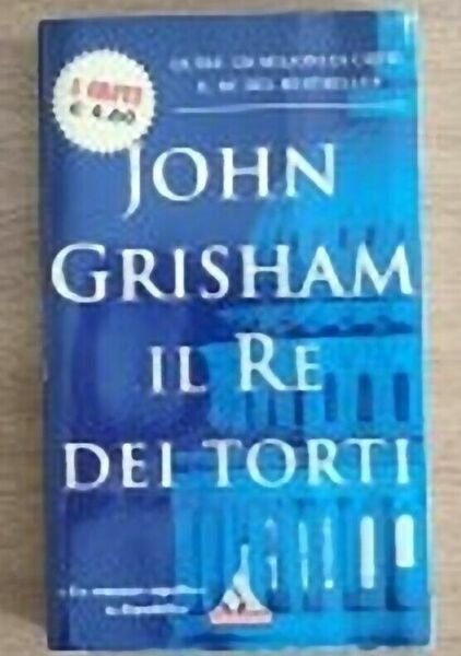 Il Re dei torti - J. Grisham - Mondadori - …