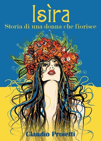 Isìra (Storia di una donna che fiorisce) di Claudio Proietti, …
