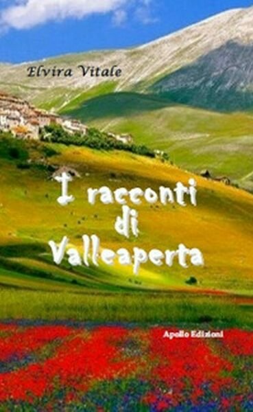 I racconti di Valleaperta di Elvira Vitale, 2017, Apollo Edizioni