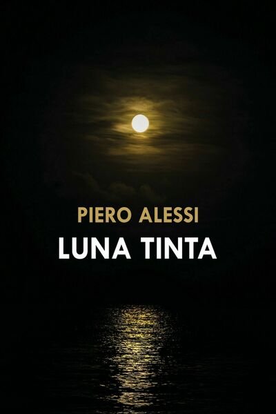 Luna tinta di Piero Alessi, 2020, Youcanprint