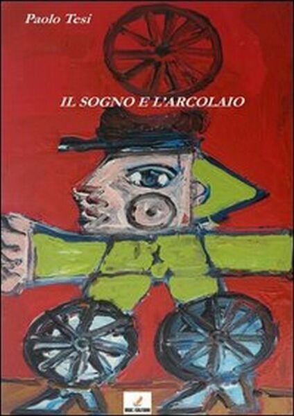 Il sogno e l?arcolaio di Paolo Tesi, 2013, Mgc Edizioni