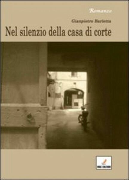Nel silenzio della casa di corte di Gianpietro Barletta, 2012, …