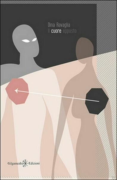 Il cuore opposto di Dina Ravaglia, 2017, Gilgamesh Edizioni