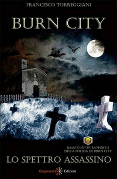 Lo spettro assassino. Burn city di Francesco Torreggiani, 2016, Gilgamesh