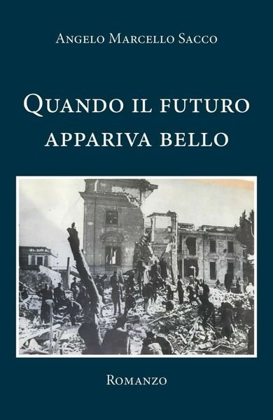 Quando il futuro appariva bello di Angelo Marcello Sacco, 2020, …
