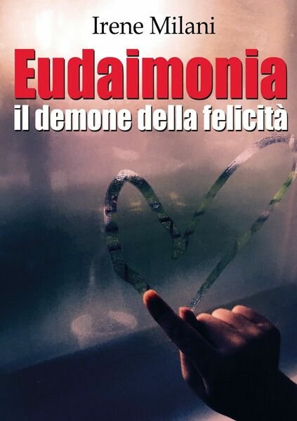 Eudaimonia di Irene Milani, 2020, Youcanprint