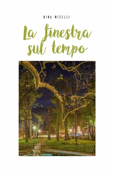 La finestra sul tempo di Nina Miselli, 2019, Youcanprint