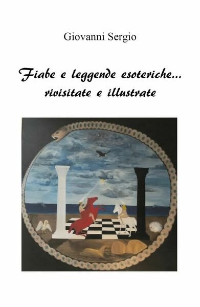 Fiabe e leggende esoteriche.rivisitate e illustrate di Giovanni Sergio, 2019