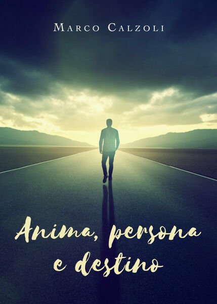 Anima, persona e destino - Marco Calzoli, 2019, Youcanprint
