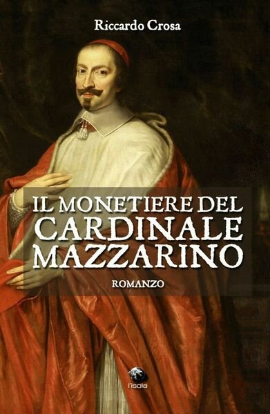 Il monetiere del cardinale Mazzarino di Riccardo Crosa, 2019, Youcanprint