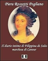 Il diario intimo di Filippina de Sales, marchesa di Cavour. …